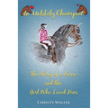 An Unlikely Champion: The Story of a Horse and the Girl Who Loved Him - Paperback
