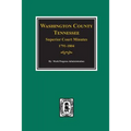 Washington County, Tennessee Superior Court Minutes, 1791-1804. - Paperback