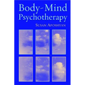 Body-Mind Psychotherapy: Principles, Techniques, and Practical Applications - Hardcover