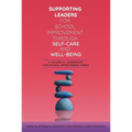 Supporting Leaders for School Improvement Through Self-Care and Well-Being - Hardcover
