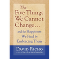The Five Things We Cannot Change: And the Happiness We Find by Embracing Them - Paperback