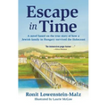 Escape in Time: A novel based on the true story of how a Jewish family in Hungary survived the Holocaust - Paperback
