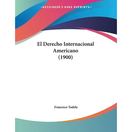 El Derecho Internacional Americano (1900) - Paperback