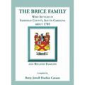 The Brice Family Who Settled In Fairfield County, South Carolina, About 1785 and Related Families - Paperback