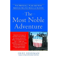 Most Noble Adventure: The Marshall Plan and How America Helped Rebuild Europe - Paperback