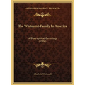 The Whitcomb Family In America: A Biographical Genealogy (1904) - Hardcover