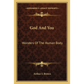 God And You: Wonders Of The Human Body - Paperback