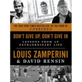 Don't Give Up, Don't Give in: Lessons from an Extraordinary Life - Paperback