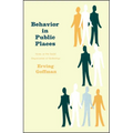 Behavior in Public Places: Notes on the Social Organization of Gatherings - Paperback