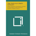 The State as a Party Litigant: Johns Hopkins University Studies in Historical and Political Science, Series 45, No. 1 - Paperback