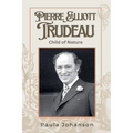 Pierre Elliott Trudeau: Child of Nature - Paperback