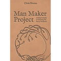 Man Maker Project: A Father's Guide to Initiating His Son into Manhood - Paperback