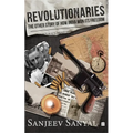 Revolutionaries: The Other Story of How India Won Its Freedom - Hardcover