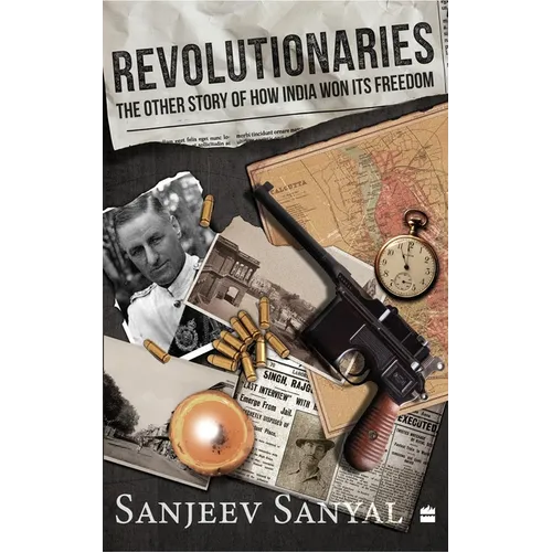 Revolutionaries: The Other Story of How India Won Its Freedom - Hardcover