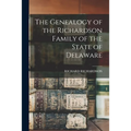 The Genealogy of the Richardson Family of the State of Delaware - Paperback