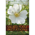 Sacred Plant Initiations: Communicating with Plants for Healing and Higher Consciousness - Paperback