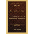 The Square of Sevens: A Rare 18th Century Work of Genuine Gypsy Card Reading - Hardcover