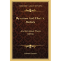 Dynamos And Electric Motors: And All About Them (1891) - Paperback