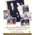 The Kennedy White House: Family Life and Pictures, 1961-1963 - Paperback