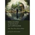 Philosophy of Ecology and Capitalism: The True New Green Deal - Hardcover