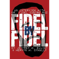 Fidel by Fidel: An Interview with Dr. Fidel Castro Ruz, President of the Republic of Cuba - Paperback