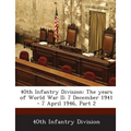 40th Infantry Division: The Years of World War II: 7 December 1941 - 7 April 1946, Part 2 - Paperback