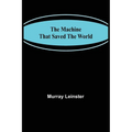 The Machine That Saved The World - Paperback