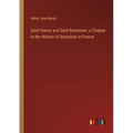Saint-Simon and Sant-Simonism: a Chapter in the History of Socialism in France - Paperback