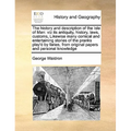 The History and Description of the Isle of Man: Viz Its Antiquity, History, Laws, Customs, Likewise Many Comical and Entertaining Stories of the Prank - Paperback