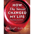 How the Secret Changed My Life: Real People. Real Stories. - Hardcover