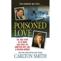 Poisoned Love: The True Story of Er Nurse Chaz Higgs, His Ambitious Wife, and a Shocking Murder - Paperback