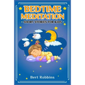 Bedtime Meditation Short Stories for Kids: Short Tales with Comforting Messages to Read to Your Child Before Bedtime to Promote a Peaceful, Restful Ni - Paperback