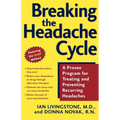 Breaking the Headache Cycle: A Proven Program for Treating and Preventing Recurring Headaches - Paperback