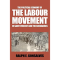 The Political Economy of the Labour Movement in St. Vincent and the Grenadines - Paperback