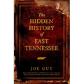 The Hidden History of East Tennessee - Paperback