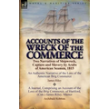 Accounts of the Wreck of the Commerce: Two Narratives of Shipwreck, Capture and Slavery by Arabs of American Seamen, 1815 - Paperback