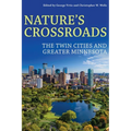 Nature's Crossroads: The Twin Cities and Greater Minnesota - Hardcover
