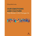 Our Emotions and Culture: How Modern Life Changes Us - Hardcover
