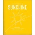 The Little Book of Sunshine: Little Rays of Light to Brighten Your Day - Hardcover