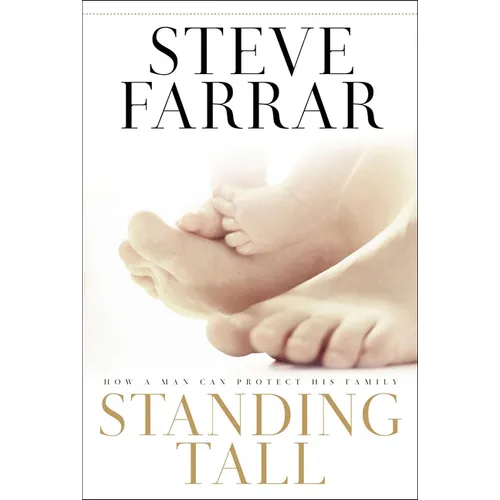 Standing Tall: How a Man Can Protect His Family - Paperback