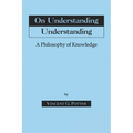 On Understanding Understanding: Philosophy of Knowledge - Paperback