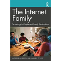 The Internet Family: Technology in Couple and Family Relationships - Paperback