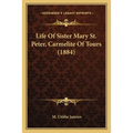 Life Of Sister Mary St. Peter, Carmelite Of Tours (1884) - Paperback
