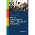 A Study Guide for William Shakespeare's "Romeo and Juliet" (film Entry) - Paperback