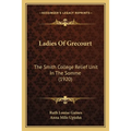 Ladies Of Grecourt: The Smith College Relief Unit In The Somme (1920) - Paperback