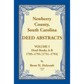 Newberry, County, South Carolina Deed Abstracts, Volume I: Deed Books A-B, 1785-1794 [1751-1794] - Paperback