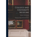 College and University Museums: a Message for College and University Presidents - Paperback