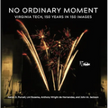 No Ordinary Moment: Virginia Tech, 150 Years in 150 Images - Paperback