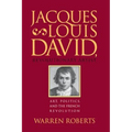 Jacques-Louis David, Revolutionary Artist: Art, Politics, and the French Revolution - Paperback