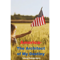 America - The Architect of My Destiny - Paperback